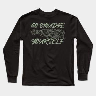 Go Smudge Yourself Long Sleeve T-Shirt